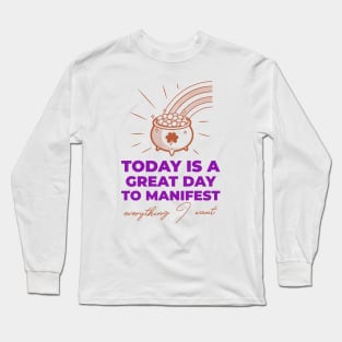 Today Is A Great Day To Manifest Long Sleeve T-Shirt